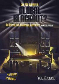 Cover image for Can You Survive a Global Blackout?: An Interactive Doomsday Adventure