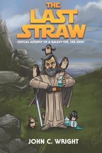 Cover image for The Last Straw: A Critical Autopsy of a galaxy far, far away