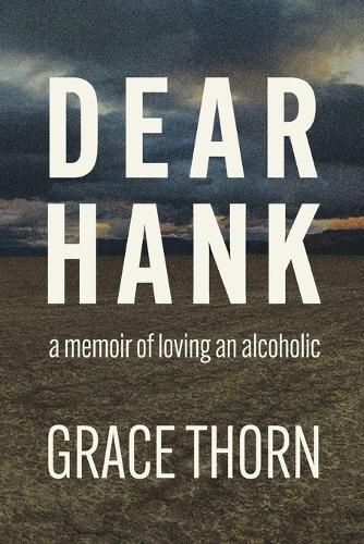 Cover image for Dear Hank: a memoir of loving an alcoholic