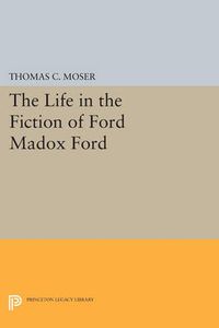Cover image for The Life in the Fiction of Ford Madox Ford