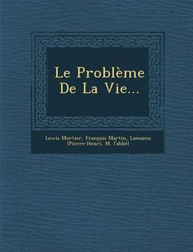 Le Probleme de La Vie...