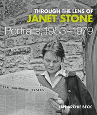 Cover image for Through the Lens of Janet Stone: Portraits, 1953-1979