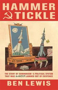 Cover image for Hammer And Tickle: A History Of Communism Told Through Communist Jokes