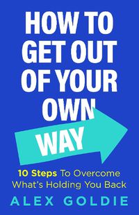 Cover image for How To Get Out of Your Own Way