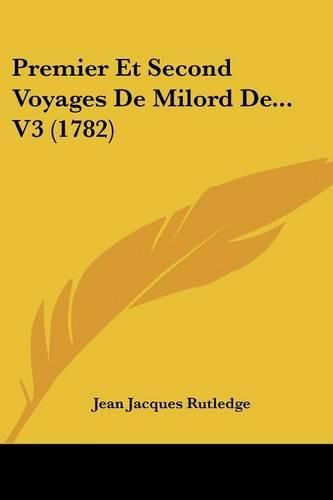 Premier Et Second Voyages de Milord de... V3 (1782)