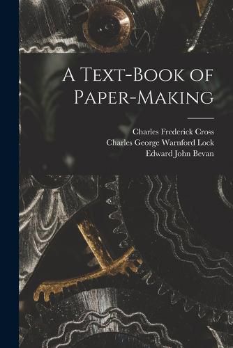 A Text-Book of Paper-Making