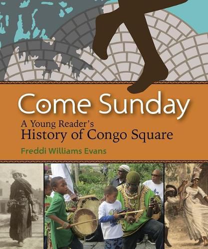 Cover image for Come Sunday: A Young Reader's History of Congo Square