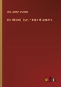 Cover image for The Moberly Pulpit. A Book of Sermons