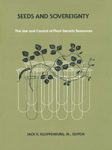 Cover image for Seeds and Sovereignty: Debate Over the Use and Control of Plant Genetic Resources