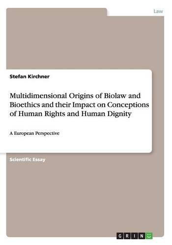 Cover image for Multidimensional Origins of Biolaw and Bioethics and Their Impact on Conceptions of Human Rights and Human Dignity