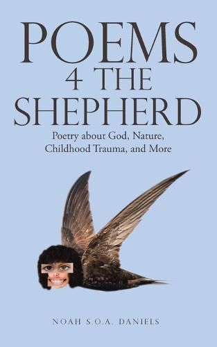 Cover image for Poems 4 the Shepherd: Poetry About God, Nature, Childhood Trauma, and More