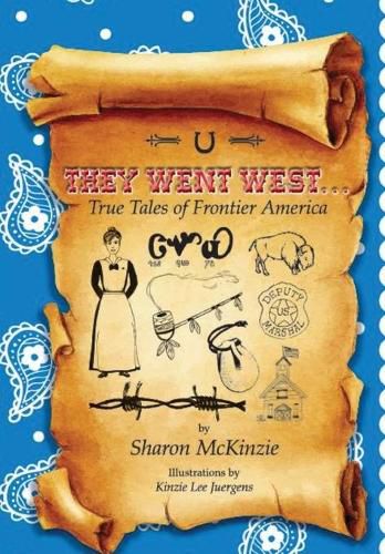 Cover image for They Went West...: True Tales of Frontier America