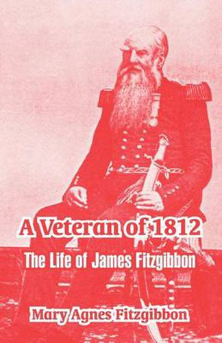 Cover image for A Veteran of 1812: The Life of James Fitzgibbon