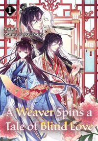 Cover image for A Weaver Spins a Tale of Blind Love, Volume 1