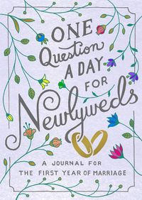 Cover image for One Question a Day for Newlyweds: A Journal for the First Year of Marriage