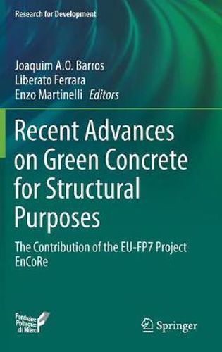 Cover image for Recent Advances on Green Concrete for Structural Purposes: The contribution of the EU-FP7 Project EnCoRe