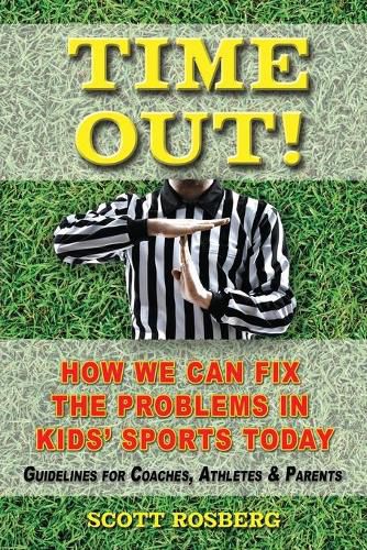 Cover image for Time Out!: How We Can Fix the Problems in Kids' Sports Today