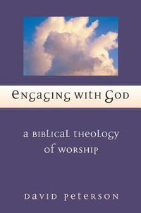 Cover image for Engaging with God: A Biblical Theology of Worship