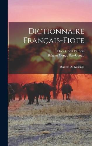 Cover image for Dictionnaire Franc&#807;ais-fiote: Dialecte Du Kakongo