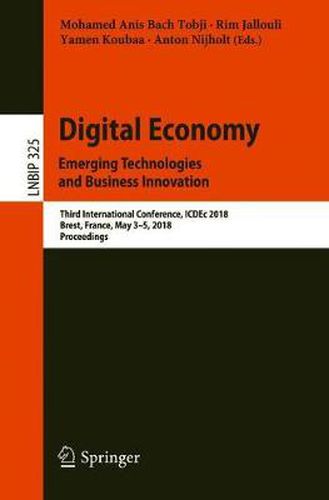 Cover image for Digital Economy. Emerging Technologies and Business Innovation: Third International Conference, ICDEc 2018, Brest, France, May 3-5, 2018, Proceedings