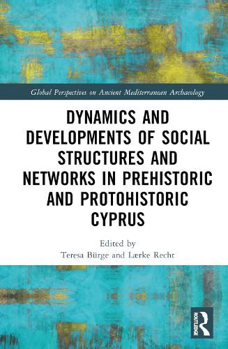 Cover image for Dynamics and Developments of Social Structures and Networks in Prehistoric and Protohistoric Cyprus