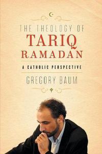 Cover image for The Theology of Tariq Ramadan: A Catholic Perspective