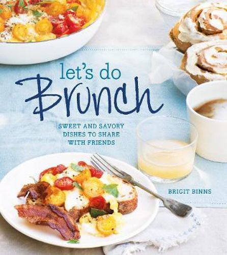 Cover image for Let's Do Brunch: Sweet and Savory Dishes to Share with Friends