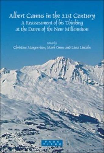 Cover image for Albert Camus in the 21st Century: A Reassessment of his Thinking at the Dawn of the New Millennium