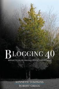 Cover image for Blogging 40: Reflections on Telling Stockton's Stories