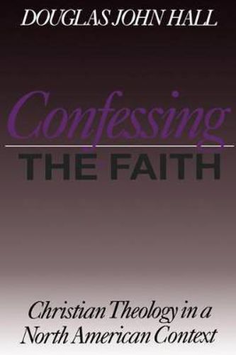 Cover image for Confessing the Faith: Christian Theology in a North American Context