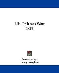 Cover image for Life Of James Watt (1839)