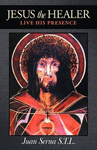 Cover image for Jesus the Healer: Live His Presence
