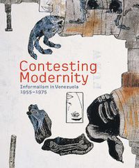 Cover image for Contesting Modernity: Informalism in Venezuela, 1955-1975