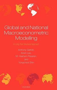 Cover image for Global and National Macroeconometric Modelling: A Long-Run Structural Approach