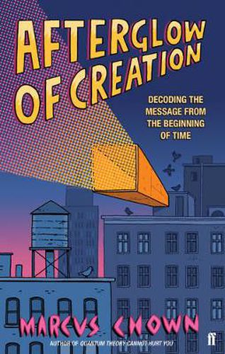Cover image for Afterglow of Creation: Decoding the message from the beginning of time