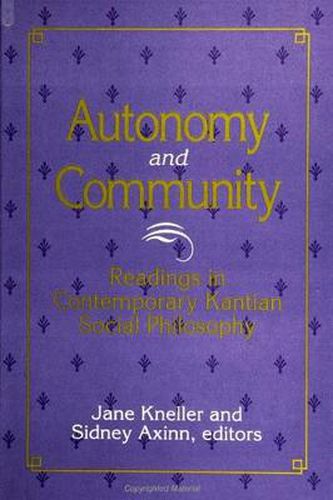 Cover image for Autonomy and Community: Readings in Contemporary Kantian Social Philosophy