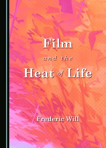 Cover image for Film and the Heat of Life
