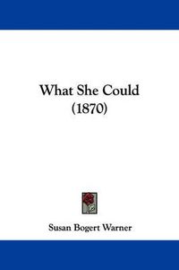 Cover image for What She Could (1870)