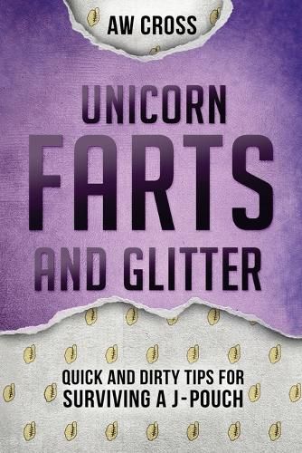 Cover image for Unicorn Farts and Glitter: Quick and Dirty Tips for Surviving a J-Pouch