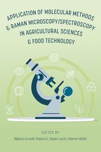 Cover image for Application of Molecular Methods and Raman Microscopy/Spectroscopy in Agricultural Sciences and Food Technology