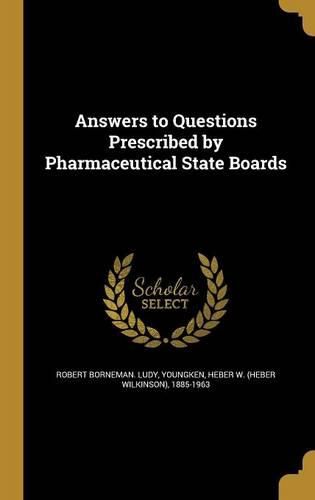 Cover image for Answers to Questions Prescribed by Pharmaceutical State Boards