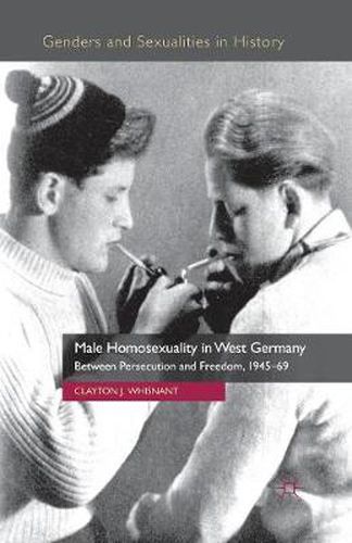 Cover image for Male Homosexuality in West Germany: Between Persecution and Freedom, 1945-69