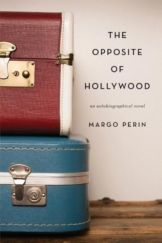 Cover image for The Opposite of Hollywood: an autobiographical novel