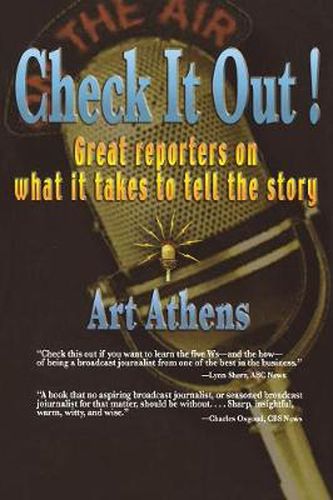 Cover image for Check it Out!: Great Reporters on What It Takes to Tell the Story