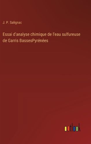 Cover image for Essai d'analyse chimique de l'eau sulfureuse de Garris BassesPyrenees