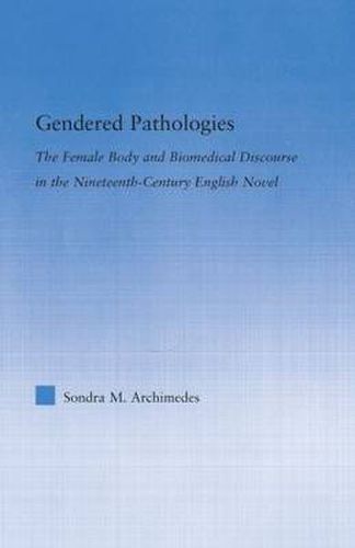 Gendered Pathologies: The Female Body and Biomedical Discourse in the Nineteenth-Century English Novel