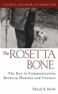 Cover image for The Rosetta Bone: The Key to Communication Between Canines and Humans