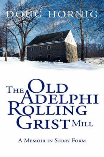 Cover image for The Old Adelphi Rolling Grist Mill