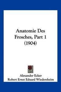 Cover image for Anatomie Des Frosches, Part 1 (1904)