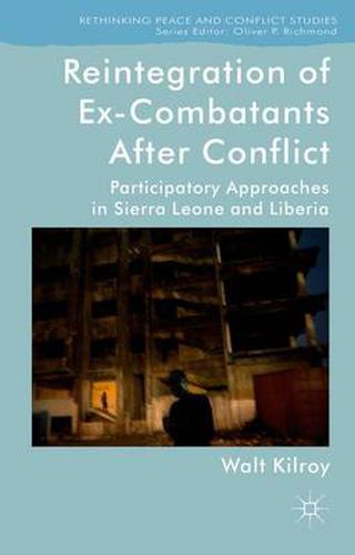 Cover image for Reintegration of Ex-Combatants After Conflict: Participatory Approaches in Sierra Leone and Liberia